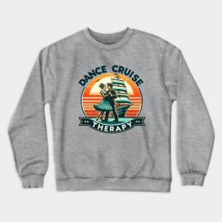 Dance Cruise Therapy 2024 Dancing Machine Cruise Squad 2024 Crewneck Sweatshirt